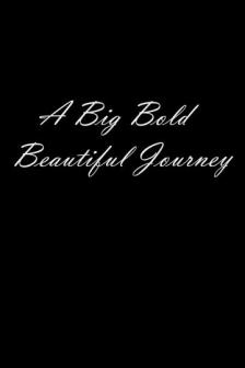 A Big Bold Beautiful Journey - A Big Bold Beautiful Journey