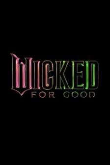 Wicked: For Good - Wicked: For Good