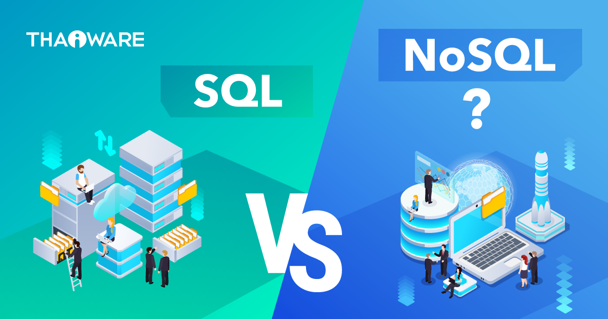 SQL กับ NoSQL คืออะไร ? เจาะลึกความหมายสองรูปแบบฐานข้อมูลที่ควรรู้ !